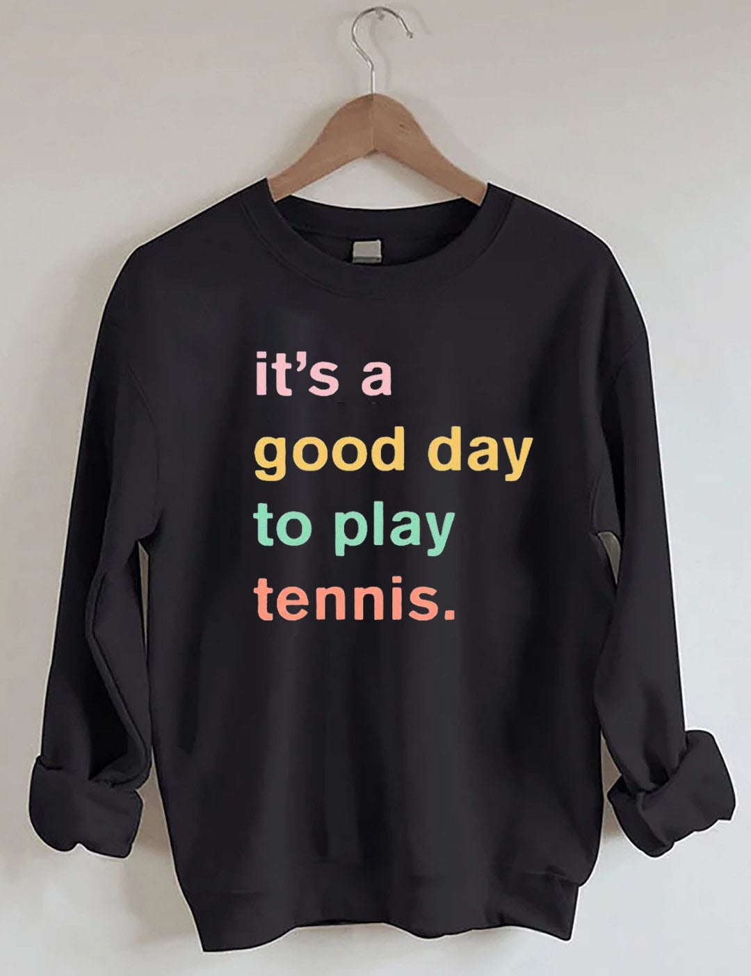 It's A Good Day To Play Tennis Sweatshirt