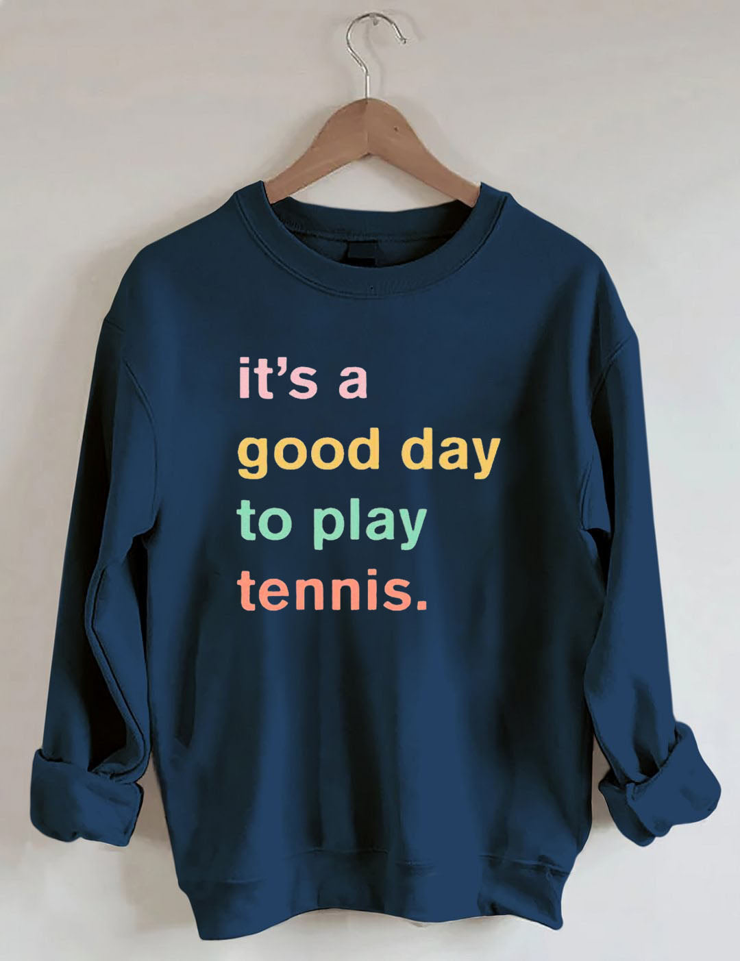 It's A Good Day To Play Tennis Sweatshirt