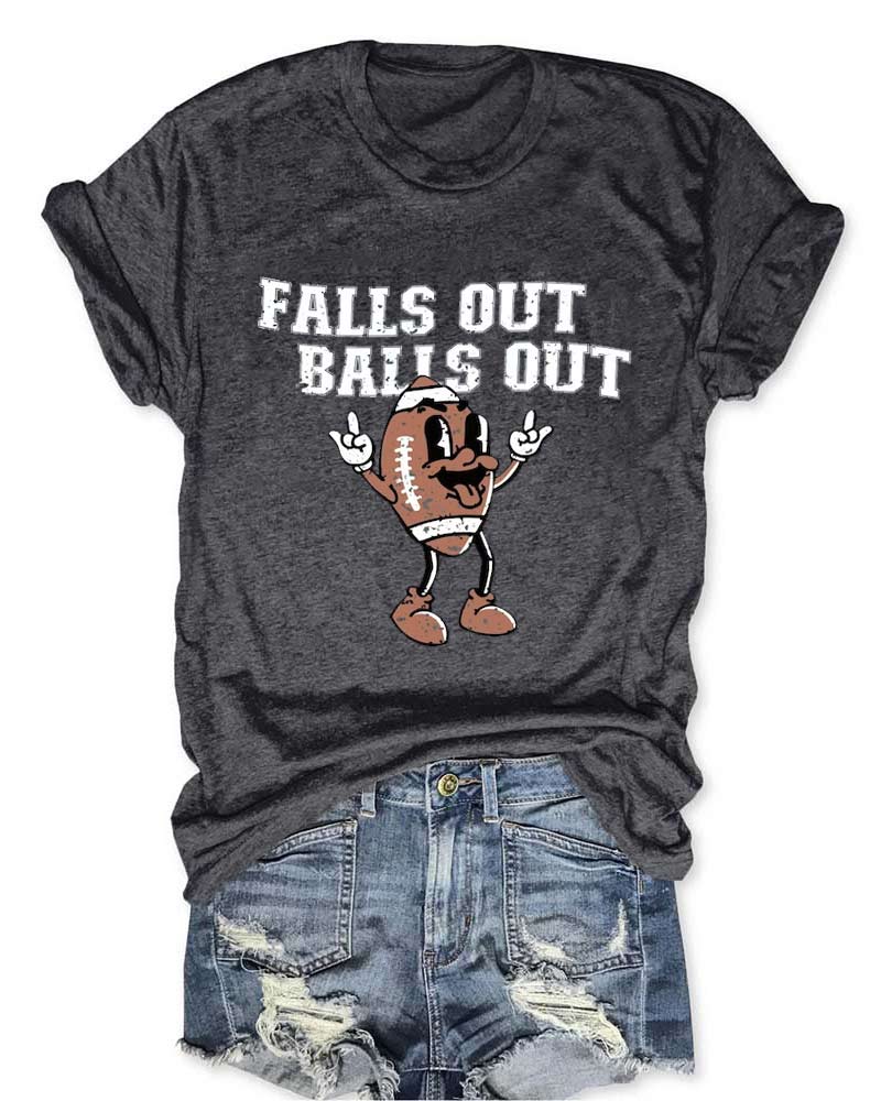 Falls Out Balls Out Football T-Shirt