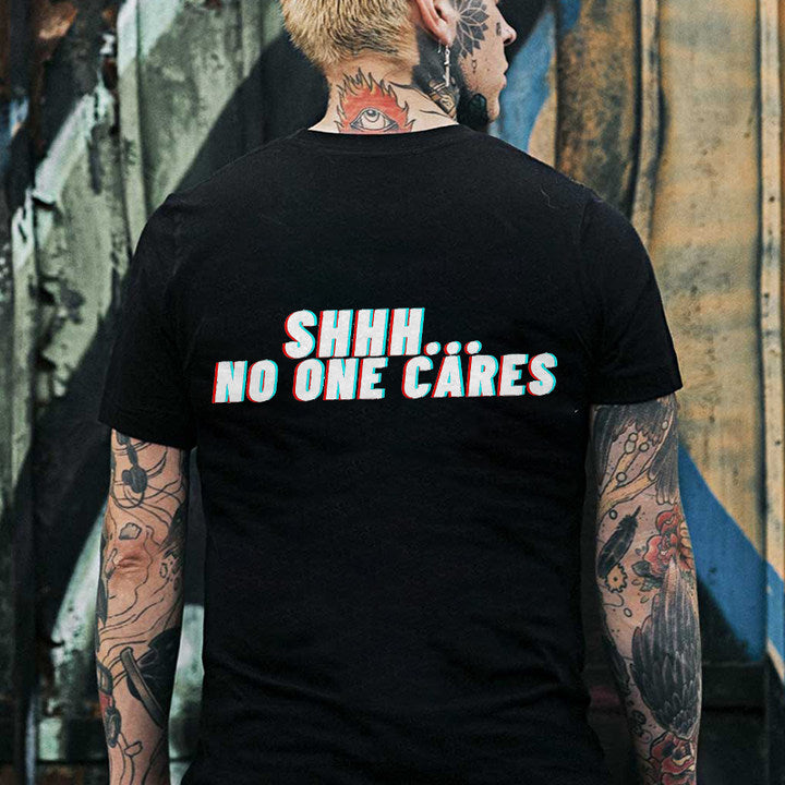 Shhh... No One Cares Printed T-shirt