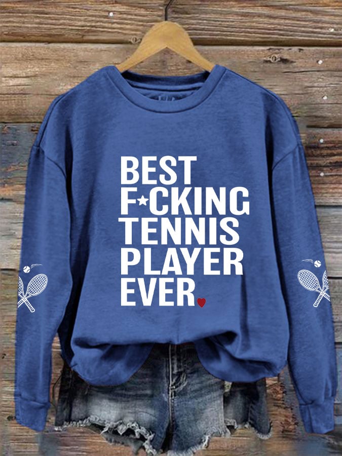 Women's Best F*cking Tennis Player Ever Sweatshirt