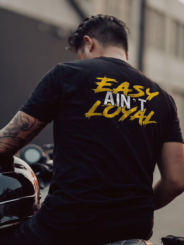 Easy Ain't Loyal Print Basic Men T-shirt