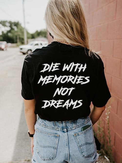 Die with memories not dreams Printing Women's T-shirt