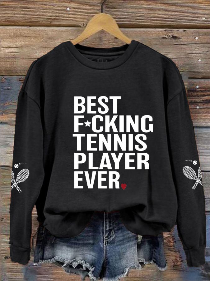 Women's Best F*cking Tennis Player Ever Sweatshirt