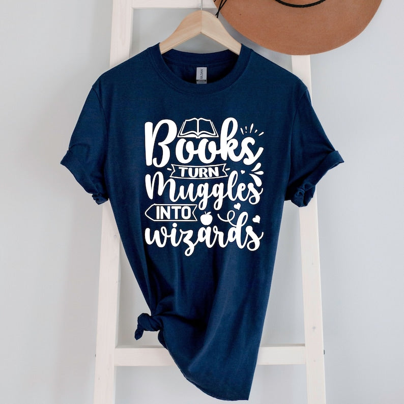 Books Turn Muggles Into Wizards T-Shirt