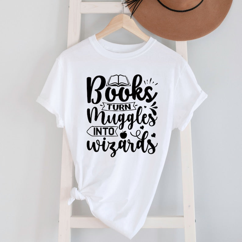 Books Turn Muggles Into Wizards T-Shirt