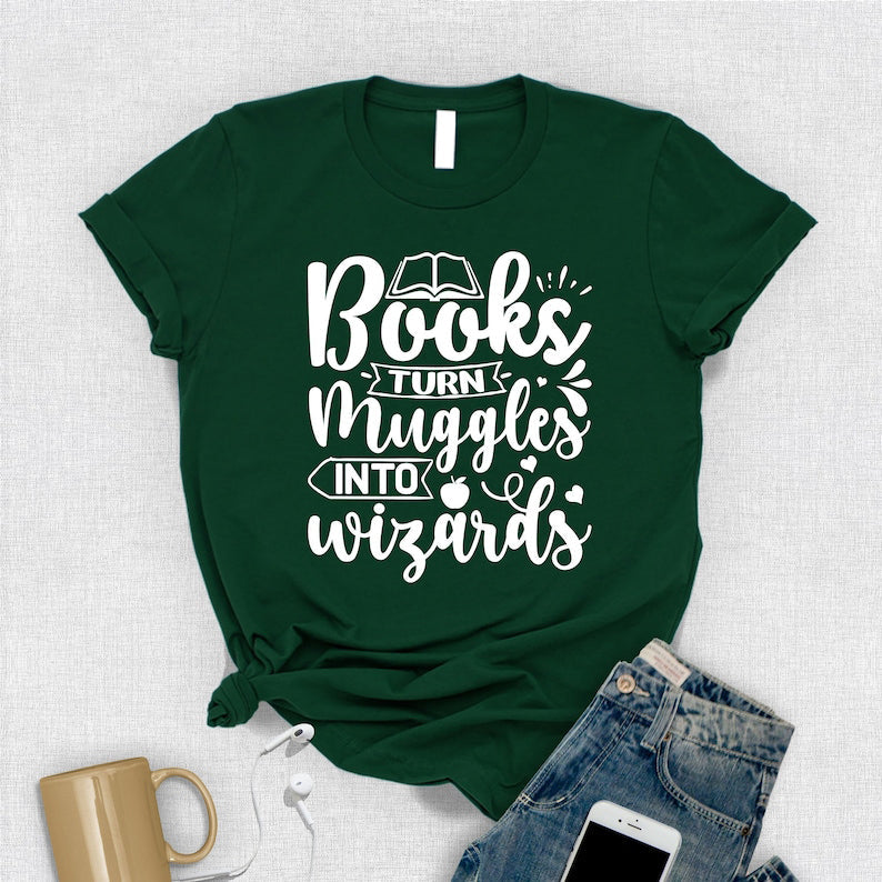 Books Turn Muggles Into Wizards T-Shirt