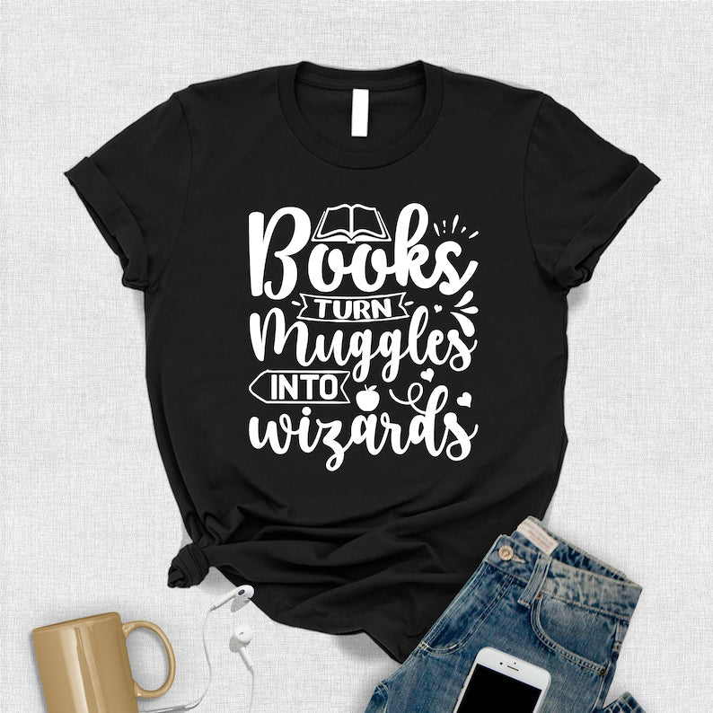 Books Turn Muggles Into Wizards T-Shirt