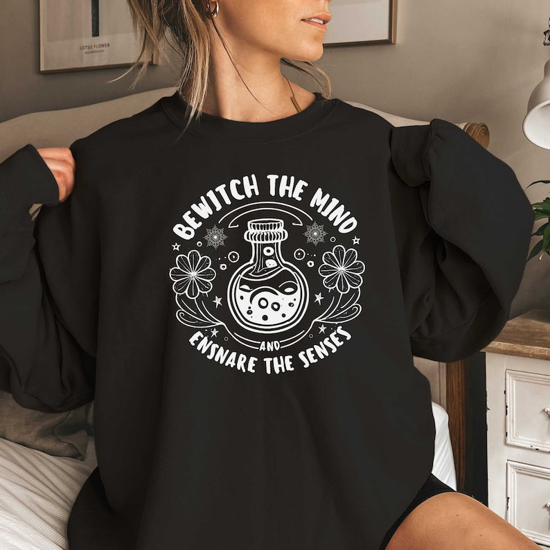 Bewitch The Mind And Ensnare The Senses Sweatshirt