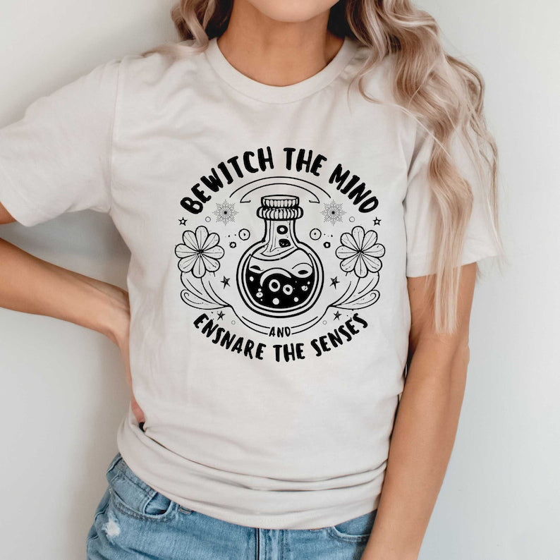 Bewitch The Mind And Ensnare The Senses Shirt