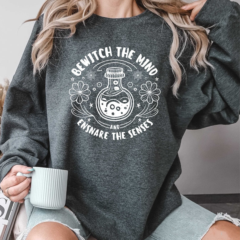 Bewitch The Mind And Ensnare The Senses Sweatshirt