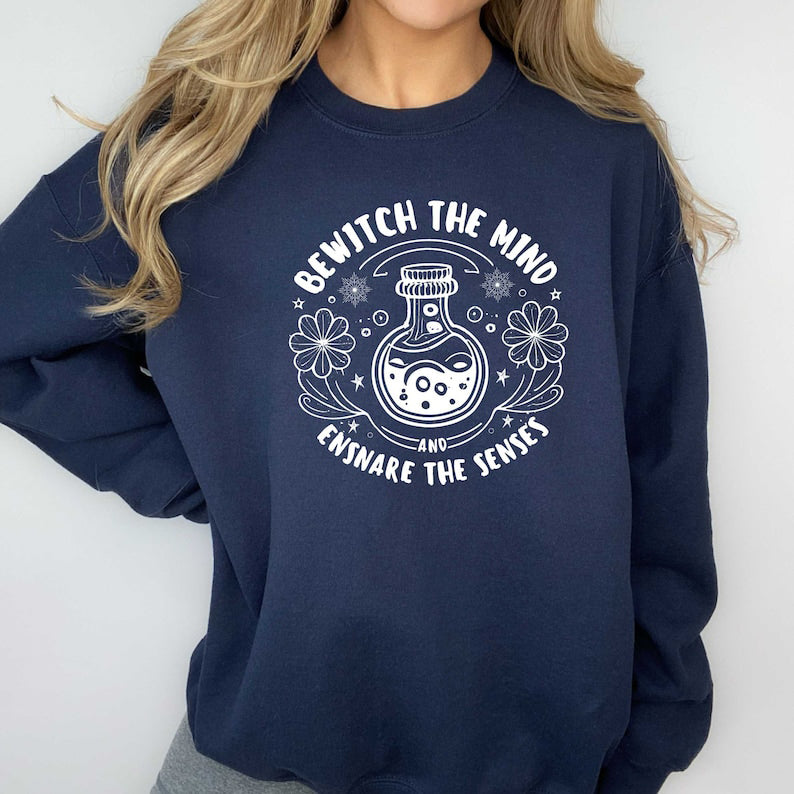 Bewitch The Mind And Ensnare The Senses Sweatshirt