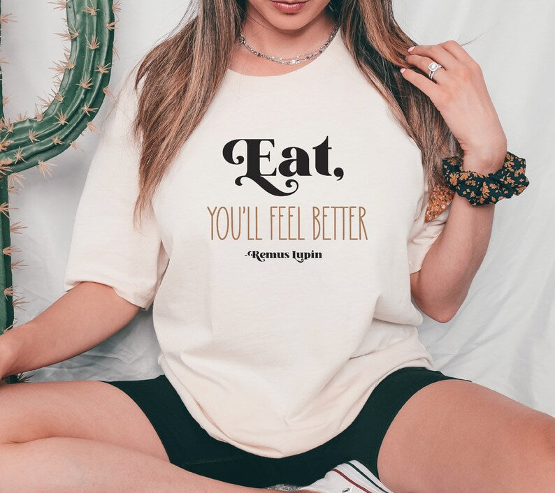 Eat You'll Feel Better Shirt