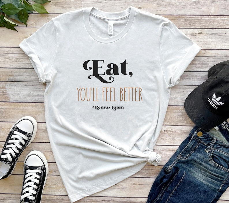 Eat You'll Feel Better Shirt