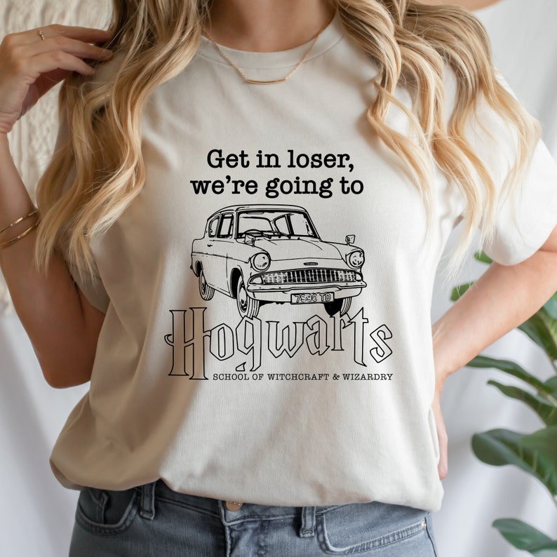 Get In Loser We're Going To Hogwarts T-Shirt