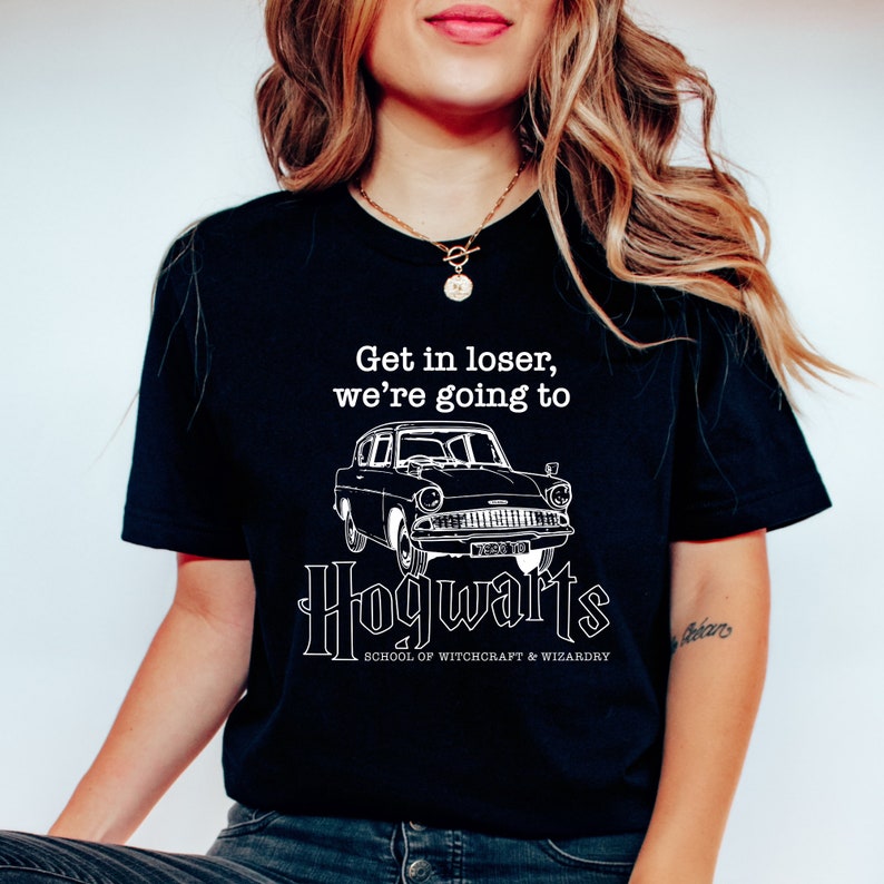 Get In Loser We're Going To Hogwarts T-Shirt