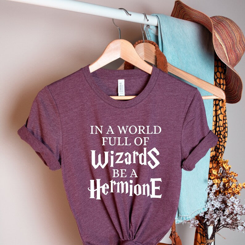 In A World Full Of Wizards Be A Herminone Shirt