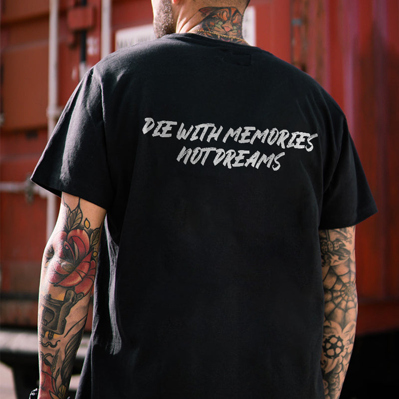 Die With Memories Not Dreams Printed T-shirt