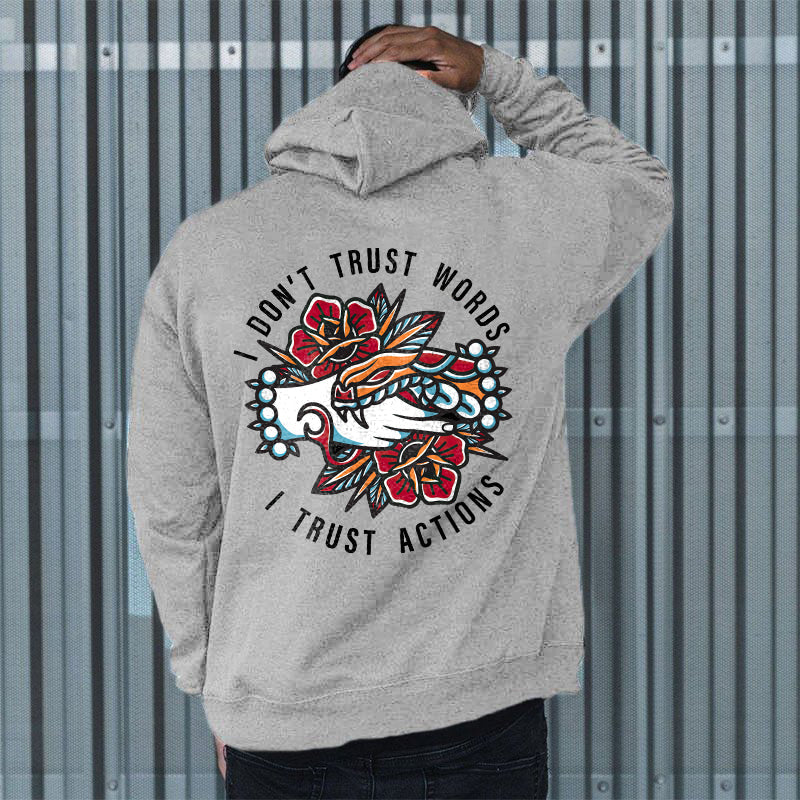 I Don't Trust Words I Trust Actions Printed Men's Hoodie