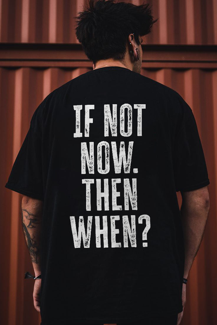 If Not Now. Then When? Printed Men's T-shirt