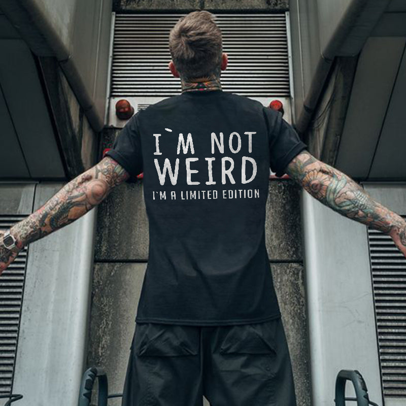 I'm Not Weird I'm A Limited Editon Printed T-shirt