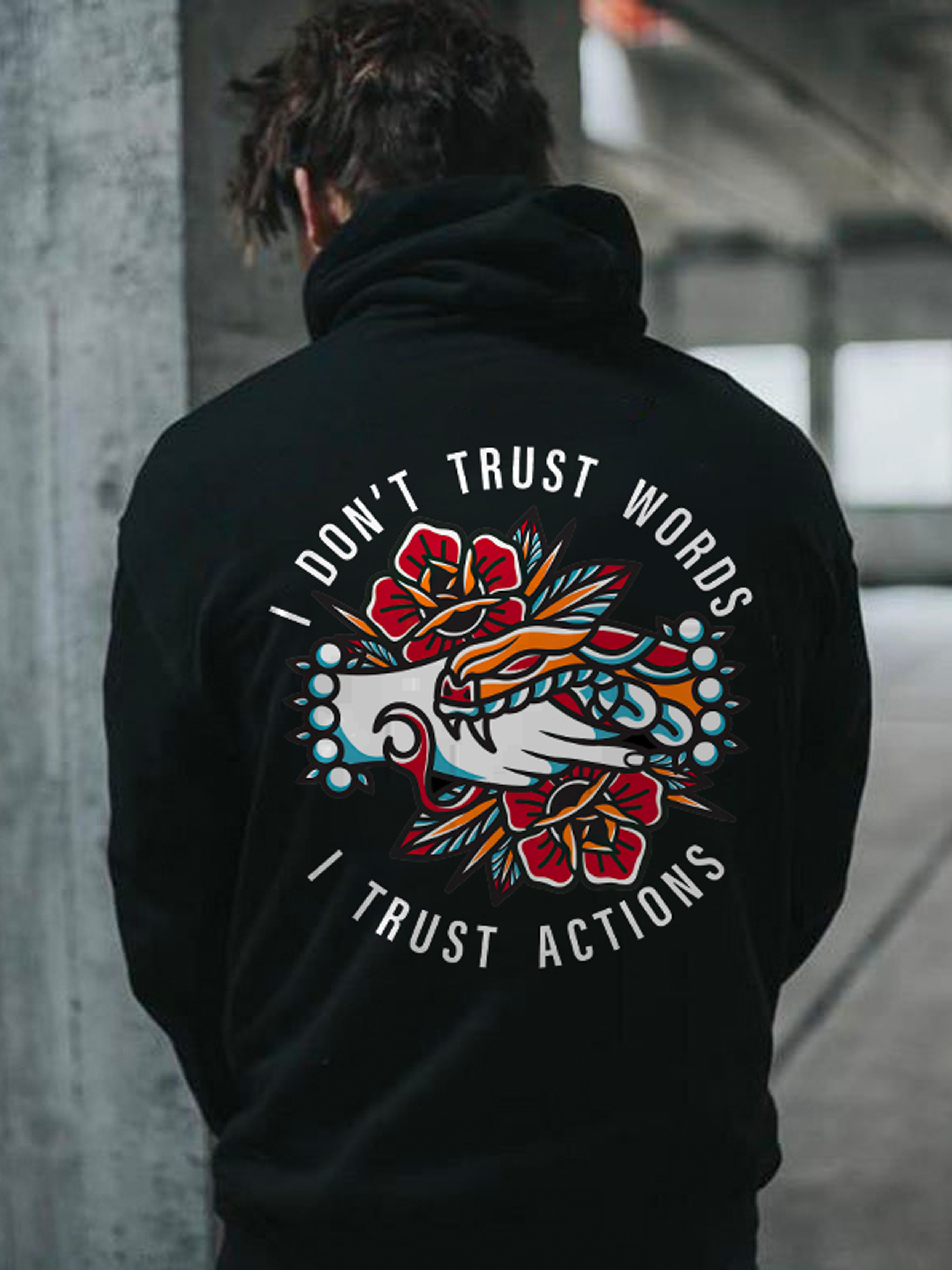 I Don't Trust Words I Trust Actions Printed Men's Hoodie