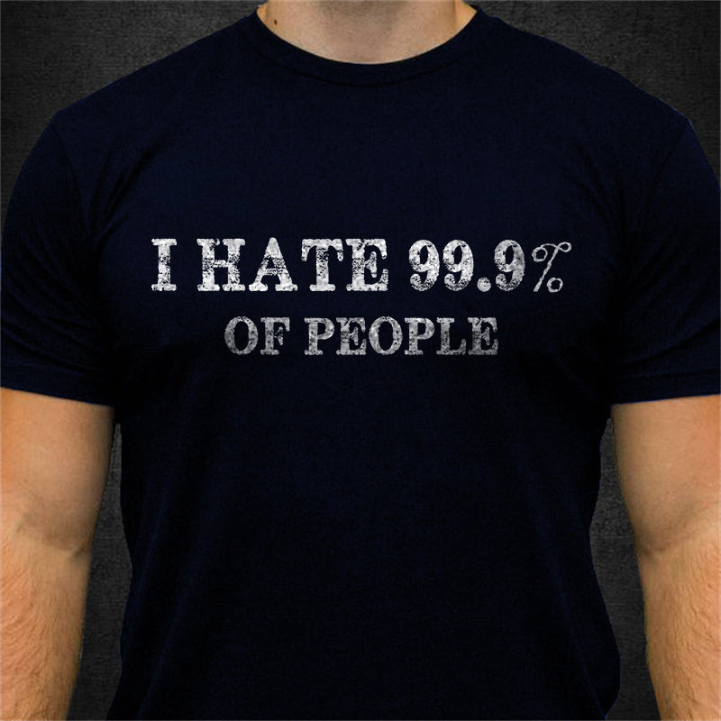 I Hate 99.9% Of People Printing Men's T-shirt