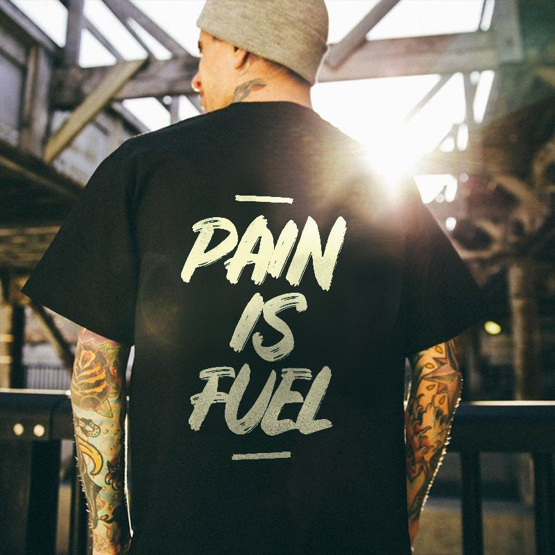 Pain Is Fuel Printed T-shirt