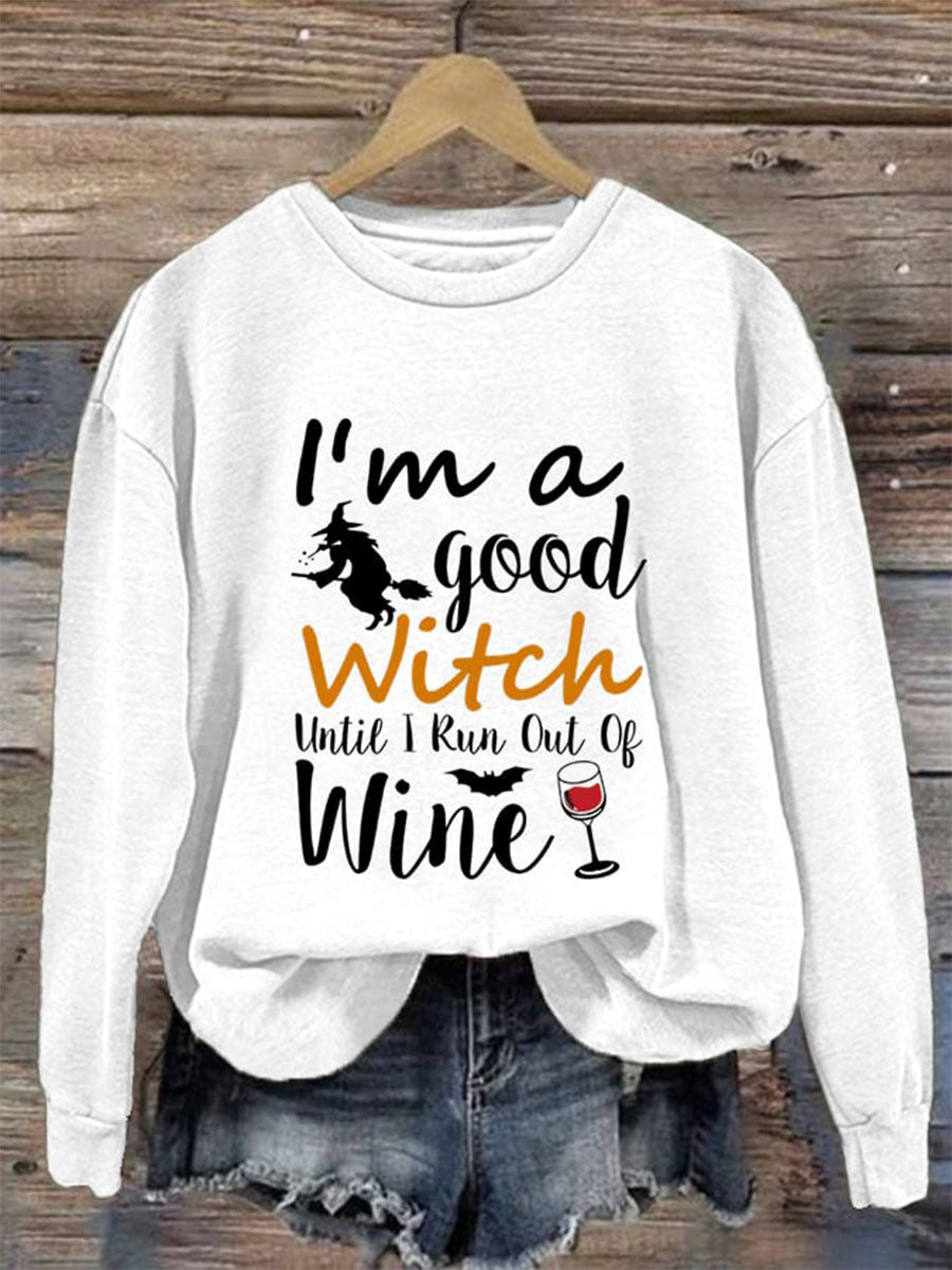 I'm A Good Witch Til Wine Runs Out Print Casual  Sweatshirt