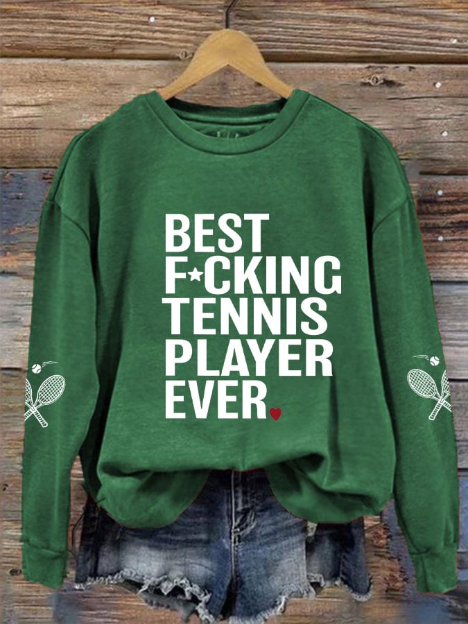 Women's Best F*cking Tennis Player Ever Sweatshirt