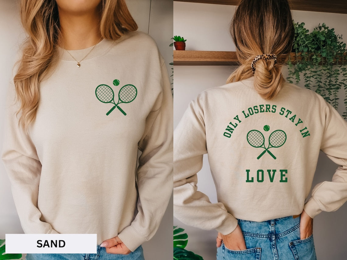 Only Losers Stay In Love Tennis Sweatshirt