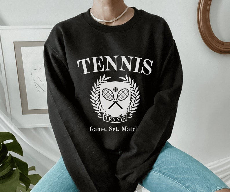 Tennis Game. Set. Match. Sweatshirt