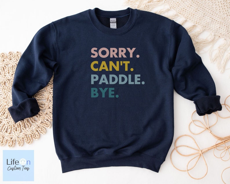 Sorry Can't Paddle Bye Tennis Sweatshirt