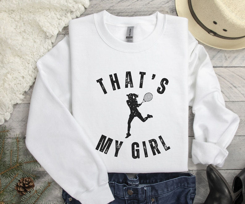 That's My Girl Tennis Sweatshirt