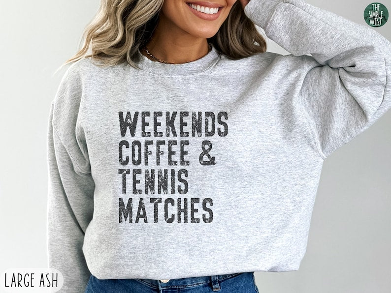 Weekends Coffee Tennis Matches Sweatshirt