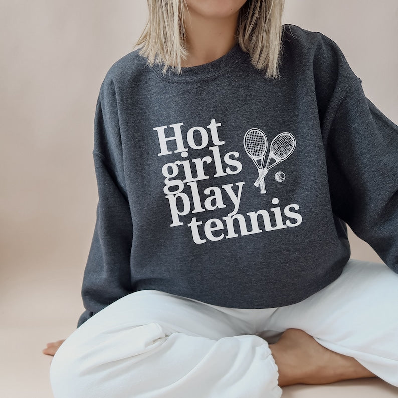 Hot Girls Play Tennis Sweatshirt