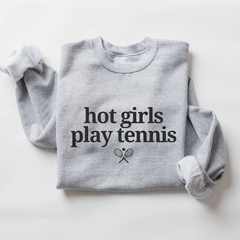 Hot Girls Play Tennis  Sweatshirt