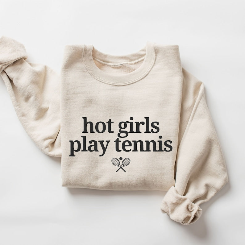 Hot Girls Play Tennis  Sweatshirt
