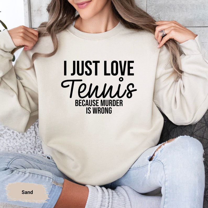 I Just Love Tennis Sweatshirt