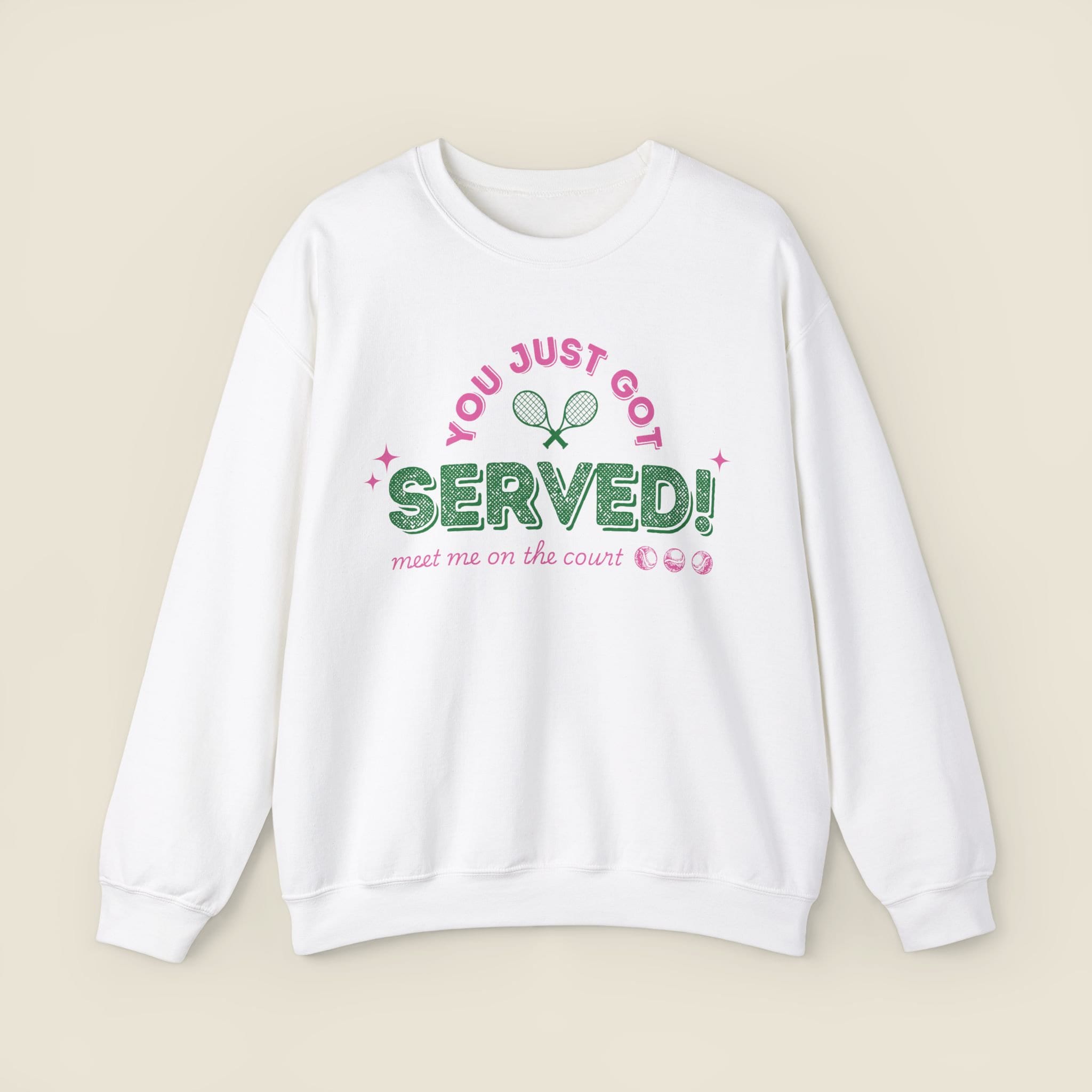 You Just Got Served Tennis Sweatshirt