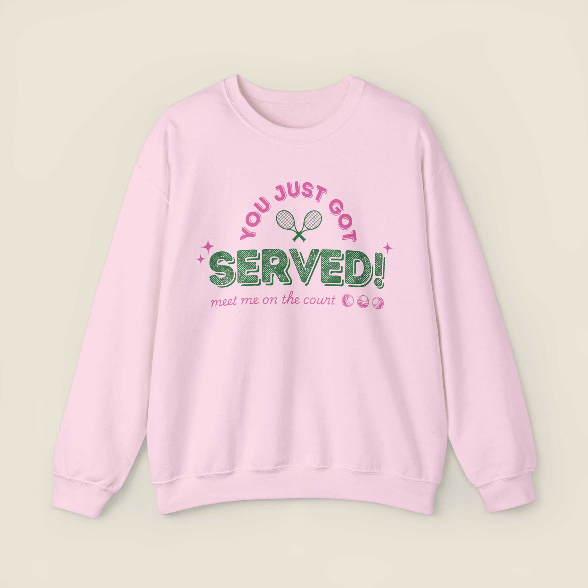 You Just Got Served Tennis Sweatshirt