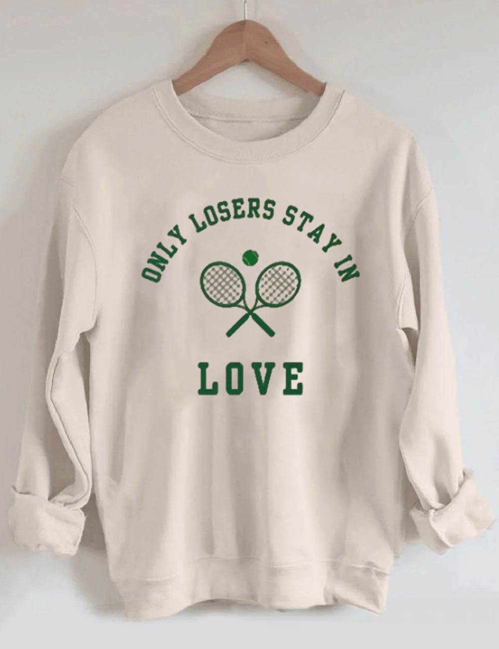 Only Losers Stay In Love Tennis Sweatshirt