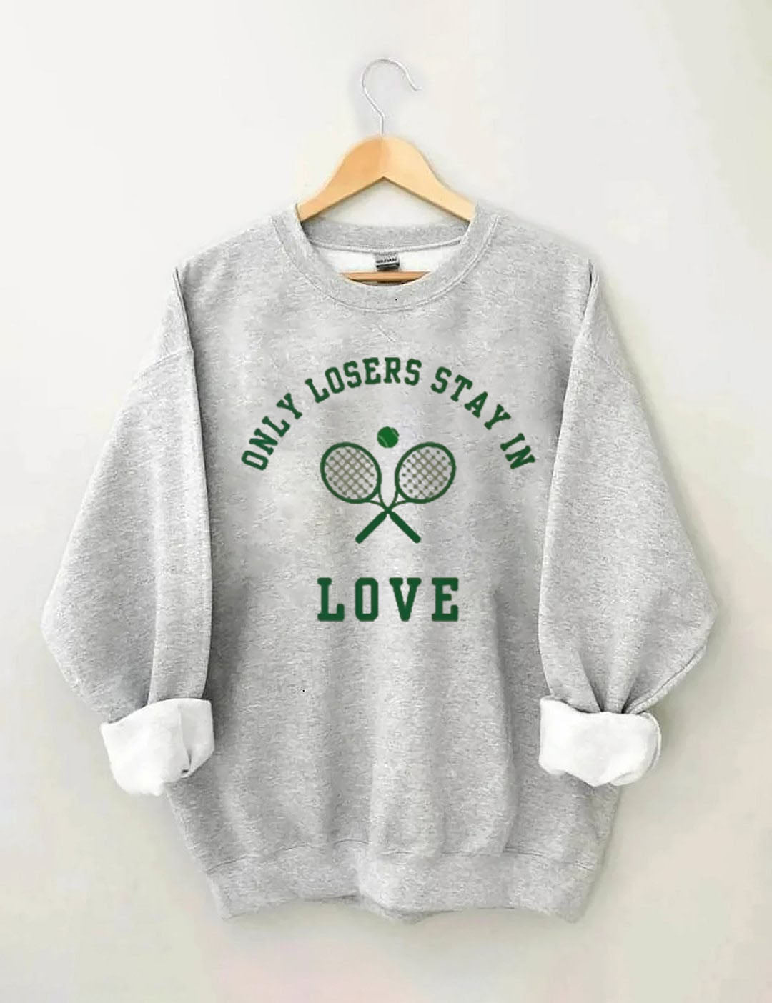 Only Losers Stay In Love Tennis Sweatshirt